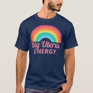 T-shirt Droits des femmes Feminist Big Uterus Energy II