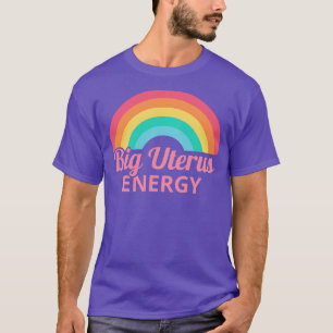 T-shirt Droits des femmes Feminist Big Uterus Energy II