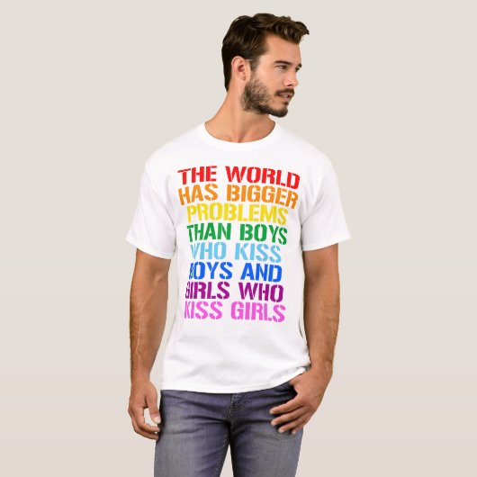 T-shirt Droits LGBTQ Le monde connaît des problèmes plus i (Devant entier)