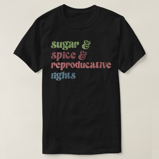 T-shirt Droits reproductifs Sugar Spice pour femmes Fémini (Design devant)