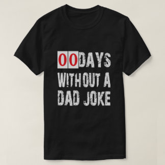 T-shirt Drôle 00 Jours Sans Un Père Blague Meilleur Père J