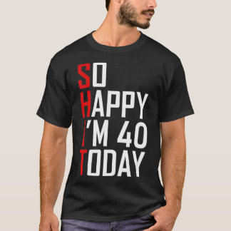 T-shirt Drôle 40e anniversaire cadeau - Hilarious 40 ans 