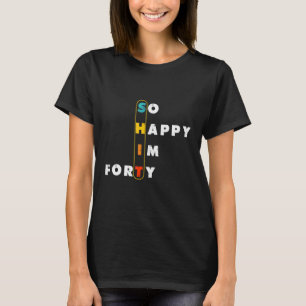 T-shirt Drôle 40ème anniversaire Femmes Hommes si heureux