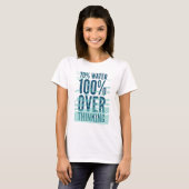 T-shirt drôle “70% d'eau 100% suranalyse” (Devant entier)