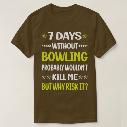 T-shirt Drôle 7 Jours Sans Bowling (Design devant)
