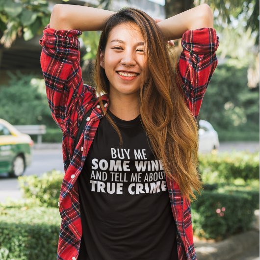 T-shirt Drôle Achetez-moi Vin Parlez-moi du vrai crime Fem