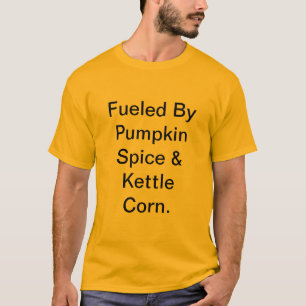 T-shirt Drôle alimenté par Citrouille épice & Kettle Corn