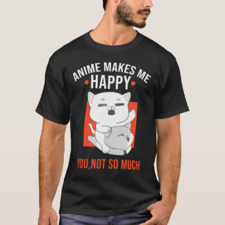 T-shirt Drôle Anime Chat Me Rend Heureux Vous Peu Felin