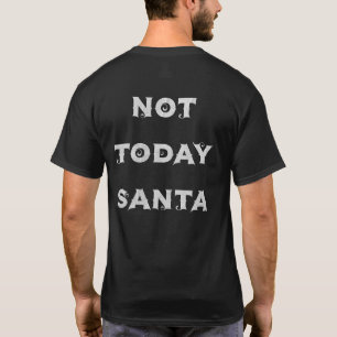 T-shirt Drôle anti fêtes Pas aujourd'hui le Père Noël humb