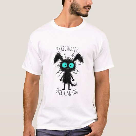 T-shirt drôle anxieux perpétuellement surexcité (Devant)
