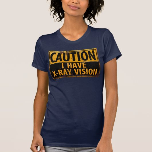 T-shirt Drôle, "ATTENTION, j'ai une vision à rayons X" Sig (Devant)
