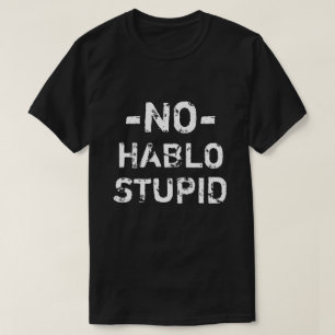 T-shirt Drôle aucune chemise stupide de Hablo