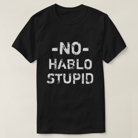 T-shirt Drôle aucune chemise stupide de Hablo (Design devant)