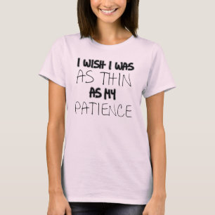 T-shirt drôle aussi mince que ma patience