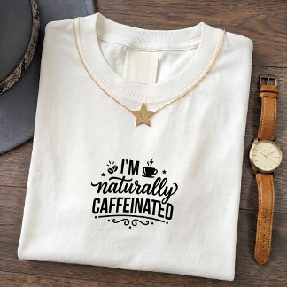 T-shirt drôle avec citation sur la caféine naturel