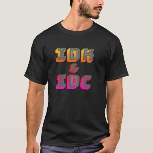T-shirt drôle avec IDK et IDC (Devant)