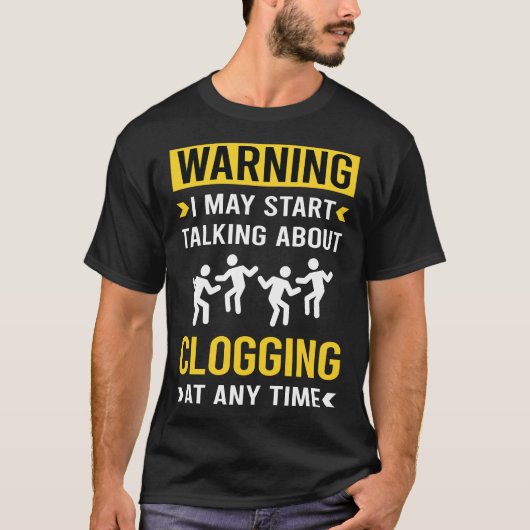 T-shirt Drôle Avertissement Clogging Clog Clogger (Devant)