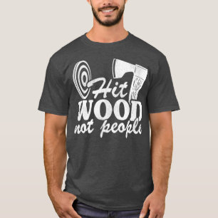 T-shirt Drôle Ax Jetant Citation Cadeau Hit Wood Pas les g