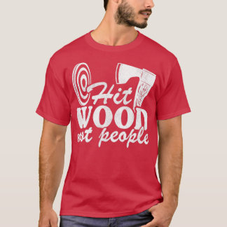 T-shirt Drôle Ax Jetant Citation Cadeau Hit Wood Pas les g