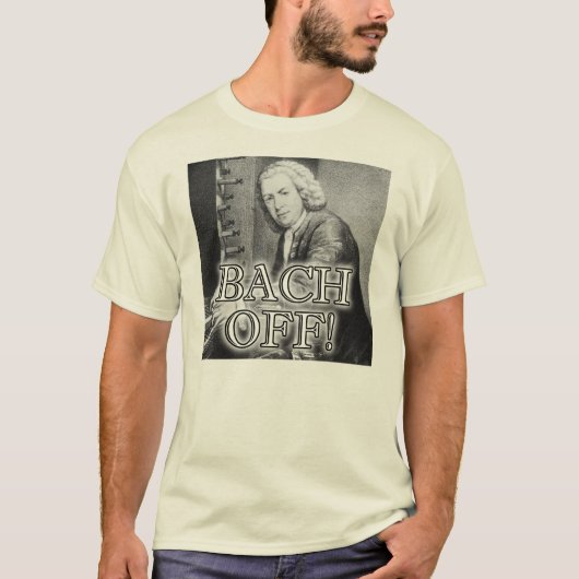 T-Shirt Drôle Back Bach Off (Devant)