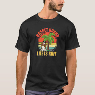T-shirt Drôle Basset Hound La vie est Ruff Basset Hound