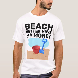 T-SHIRT DRÔLE BEACH BETTER HAVE MY MONEY