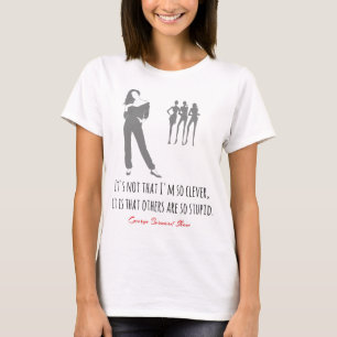 T-shirt Drôle Bernard Shaw citation, intelligent stupide