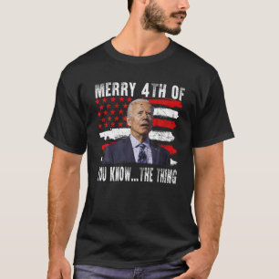 T-shirt Drôle Biden Confus Joyeux Heureux 4ème de vous Sav