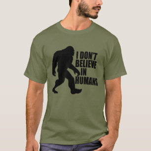 T-shirt Drôle Bigfoot-Je ne crois pas aux humains