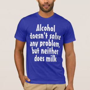 T-shirt Drôle Boisson humoristique : L'alcool ne résout pa