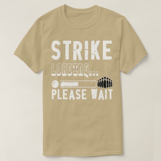 T-shirt Drôle Bowling Strike Chargement S'Il Vous Plaît At (Design devant)