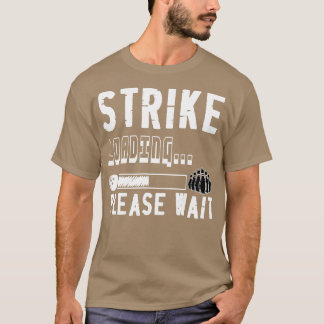 T-shirt Drôle Bowling Strike Chargement S'Il Vous Plaît At
