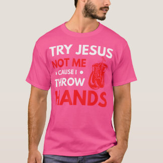 T-shirt Drôle Boxer Plaisanter Essayez Jésus Pas Moi Parce
