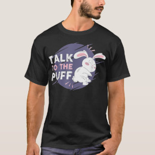 T-shirt Drôle Bunny Parle au Puff pour la fête de Pâques