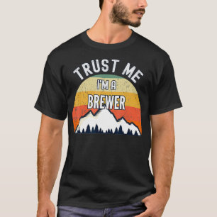 T-shirt Drôle cadeau Brewer, Faites-moi confiance Je suis