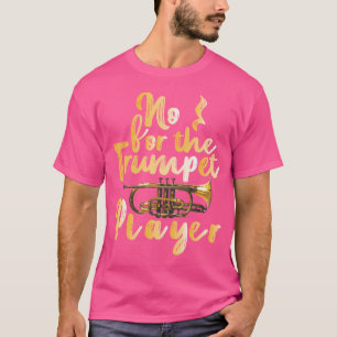 T-shirt Drôle cadeau de trompette non pour le joueur de tr