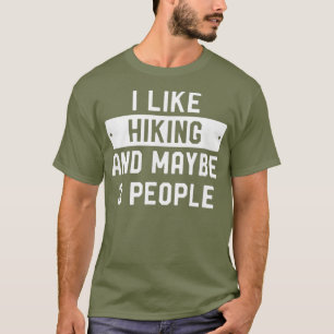 T-shirt Drôle cadeau Hiker J'Aime Randonnée Et Peut-Êtr