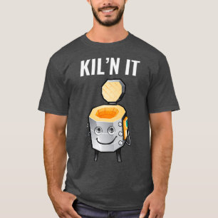 T-shirt Drôle Cadeau Pour Céramique Enseignant Kiln It Pot