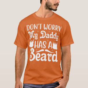T-shirt Drôle Cadeaux De Barbe Ne Vous Inquiète Pas Mon Pa