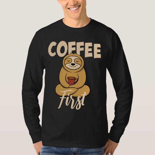 T-shirt Drôle Café D'Abord Dire Sloth Avec (Devant)