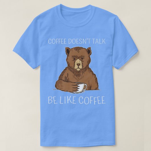 T-shirt Drôle café ne parle pas être comme café matin G (Design devant)