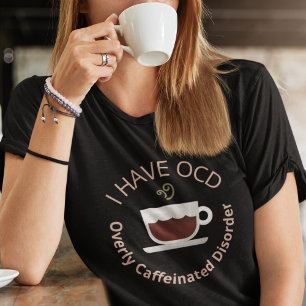 T-shirt Drôle café OCD
