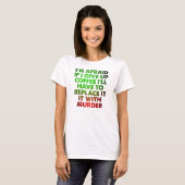 T-Shirt Drôle Café Ou Meurtre (Devant entier)