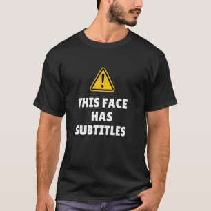 T-shirt Drôle Ce visage a des sous-titres Top pour la pers