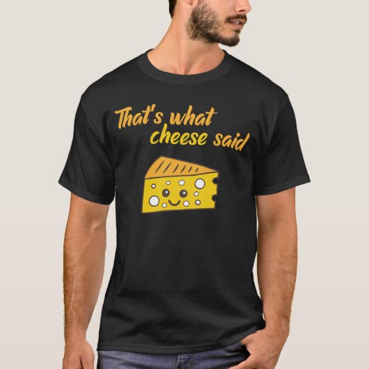 T-shirt Drôle, c'est ce que le fromage a dit (Devant)