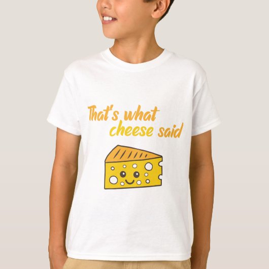 T-shirt Drôle, c'est ce que le fromage a dit (Devant)