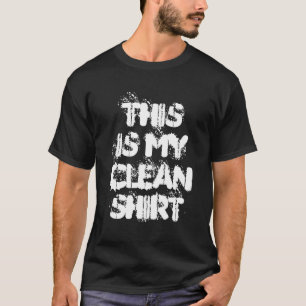 T-shirt drôle "c'est ma chemise propre" - Chemise