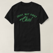 T-shirt Drôle Chai Ok, Mais Les Amateurs De Thé Chai Premi (Design devant)