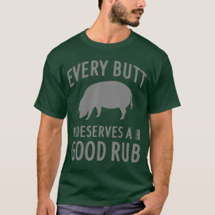T-shirt Drôle Chaque Fesse Mérite Un Bon Frottement Cadeau