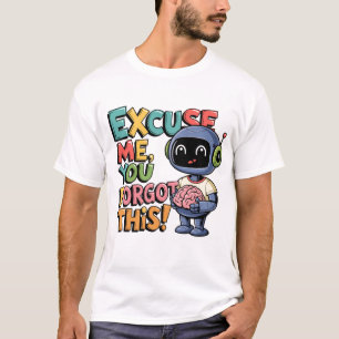 T-shirt 🤖 Drôle Chatbot Ai Humour Humain Vous Avez Oublié